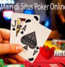 Tips Sukses Main di Situs Poker Online Helopoker